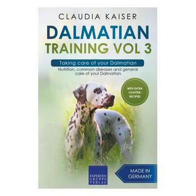 "Dalmatian Training Vol 3 - Taking care of your Dalmatian: Nutrition, common diseases and genera