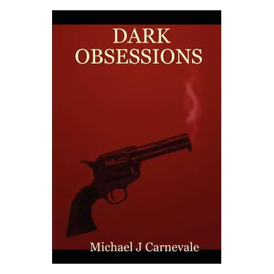 "Dark Obsessions" - "" ("Carnevale Michael J.")