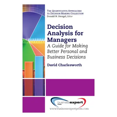 "Decision Analysis for Managers: A Guide for Making Better Personal and Business Decisions" - ""