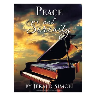 "Peace and Serenity: 10 Peaceful Original New Age Piano Solos" - "" ("Simon Jerald")