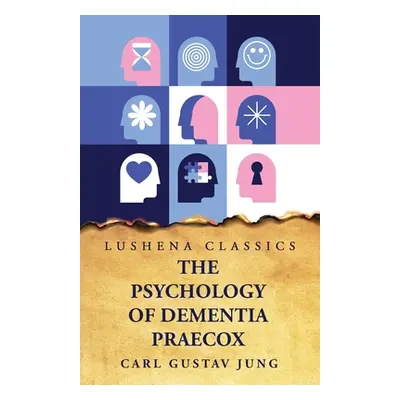 "The Psychology of Dementia Praecox" - "" ("Carl Gustav Jung")