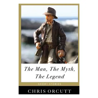 "The Man, The Myth, The Legend" - "" ("Orcutt Chris")