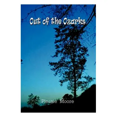 "Out of the Ozarks" - "" ("Moore Pleasie")