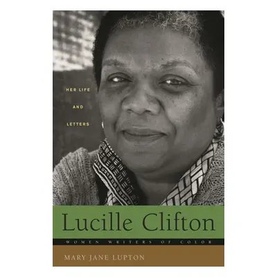 "Lucille Clifton: Her Life and Letters" - "" ("Lupton Mary")