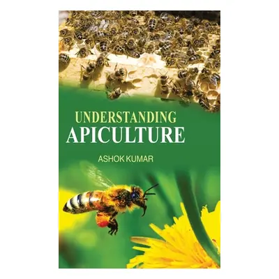 "Understanding Apiculture" - "" ("Kumar Ashok")