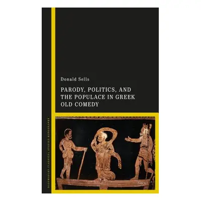 "Parody, Politics and the Populace in Greek Old Comedy" - "" ("Sells Donald")