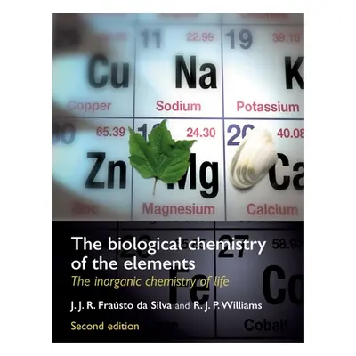 "The Biological Chemistry of the Elements: The Inorganic Chemistry of Life" - "" ("Frasto Da Sil