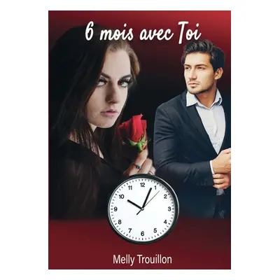 "6 mois avec toi !" - "" ("Trouillon Melly")