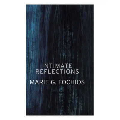 "Intimate Reflections" - "" ("Fochios Marie G.")