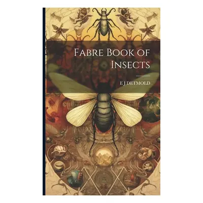 "Fabre Book of Insects" - "" ("Detmold E. J.")