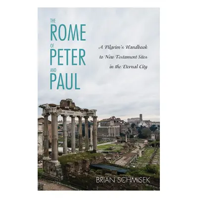 "The Rome of Peter and Paul" - "" ("Schmisek Brian")