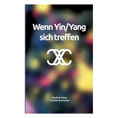 "Wenn Yin/Yang sich treffen" - "" ("Polzer Wladimir")