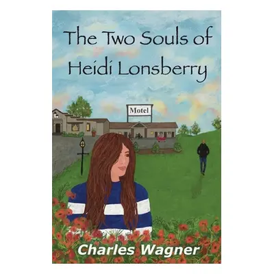 "The Two Souls of Heidi Lonsberry" - "" ("Wagner Charles")