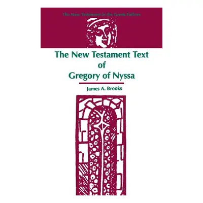 "The New Testament Text of Gregory of Nyssa" - "" ("Brooks James a.")