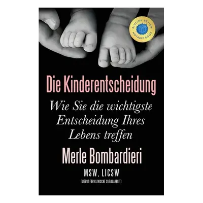 "Die Kinderentscheidung: Wie Sie die wichtigste Entscheidung Ihres Lebens treffen" - "" ("Bombar