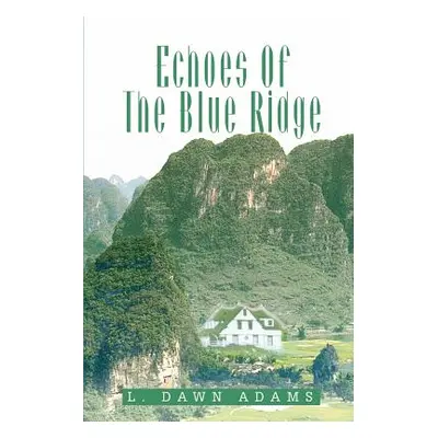 "Echoes Of The Blue Ridge" - "" ("Adams L. Dawn")