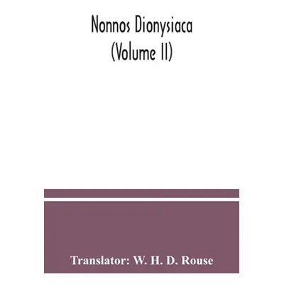 "Nonnos Dionysiaca (Volume II)" - "" ("H. D. Rouse W.")