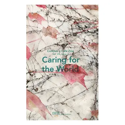 "Caring for the World: Conchas y Caf Zine; Vol. 7, Issue 2" - "" ("Arts Dstl")