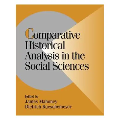 "Comparative Historical Analysis in the Social Sciences" - "" ("Mahoney James")