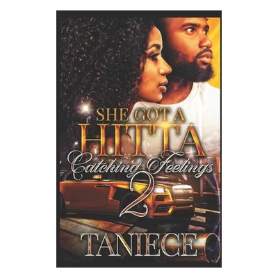 "She Got A Hitta Catching Feelings 2" - "" ("Taniece")