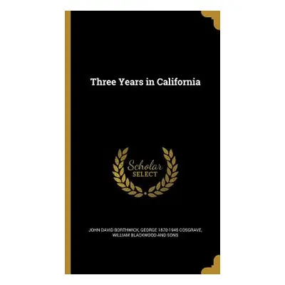 "Three Years in California" - "" ("Borthwick John David")