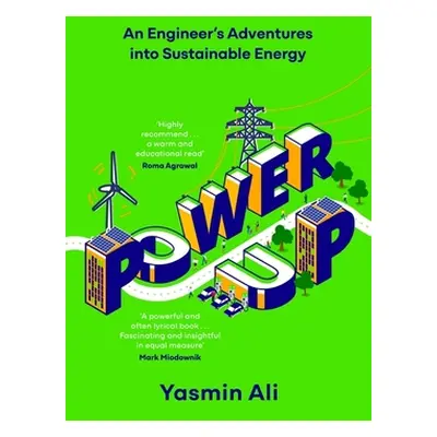 "Power Up" - "An Engineer's Adventures into Sustainable Energy" ("Ali Yasmin")