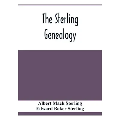 "The Sterling Genealogy" - "" ("Mack Sterling Albert")