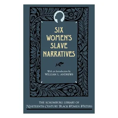 "Six Women's Slave Narratives" - "" ("Andrews William L.")