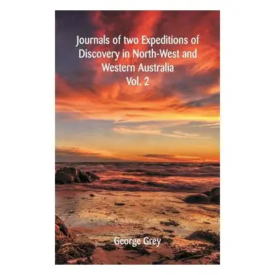 "Journals Of Two Expeditions Of Discovery In North-West And Western Australia: Volume -II" - "" 