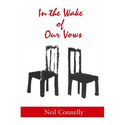 "In the Wake of Our Vows: Stories" - "" ("Connelly Neil")