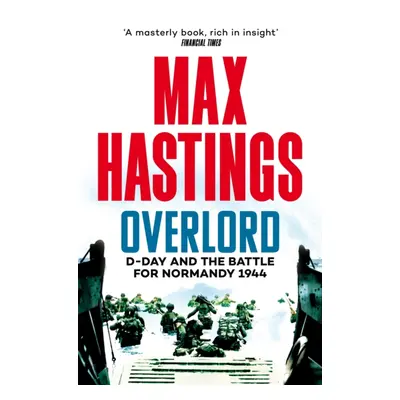 "Overlord" - "D-Day and the Battle for Normandy 1944" ("Hastings Max")