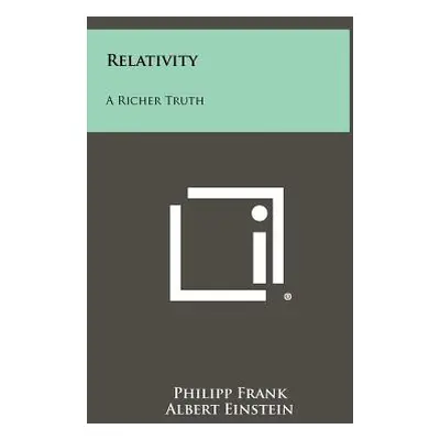 "Relativity: A Richer Truth" - "" ("Frank Philipp")