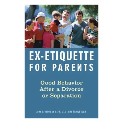 "Ex-Etiquette for Parents: Good Behavior After a Divorce or Separation" - "" ("Blackstone-Ford J