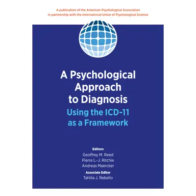 "A Psychological Approach to Diagnosis: Using the ICD-11 as a Framework" - "" ("Reed Geoffrey M.