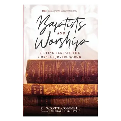 "Baptists and Worship" - "" ("Connell R. Scott")