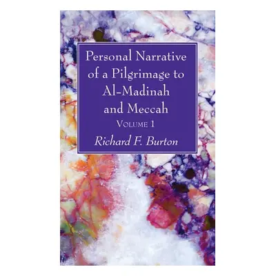 "Personal Narrative of a Pilgrimage to Al-Madinah and Meccah, Volume 1" - "" ("Burton Richard F.