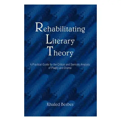 "Rehabilitating Literary Theory: A Practical Guide for the Critical and Semiotic Analysis of Poe