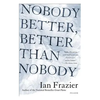 "Nobody Better, Better Than Nobody" - "" ("Frazier Ian")