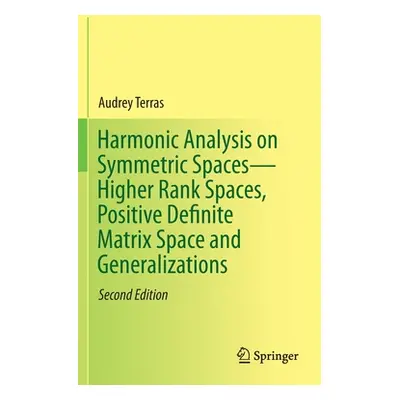 "Harmonic Analysis on Symmetric Spaces--Higher Rank Spaces, Positive Definite Matrix Space and G