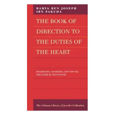 "The Book of Direction to the Duties of the Heart" - "" ("Pakuda Bahya Ben Joseph Ibn")