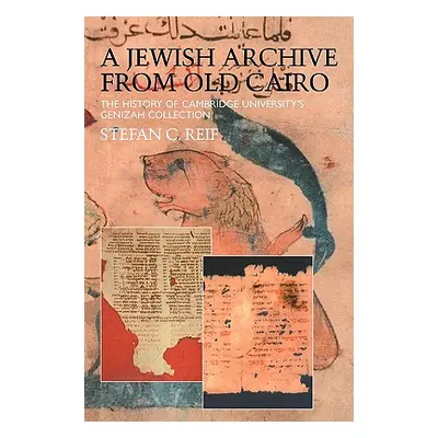 "A Jewish Archive from Old Cairo: The History of Cambridge University's Genizah Collection" - ""