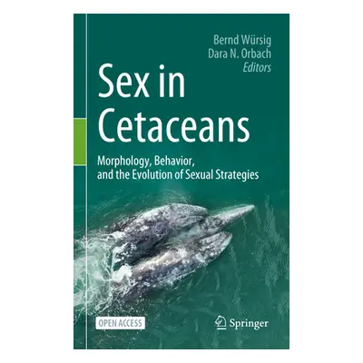 "Sex in Cetaceans: Morphology, Behavior, and the Evolution of Sexual Strategies" - "" ("Wrsig Be