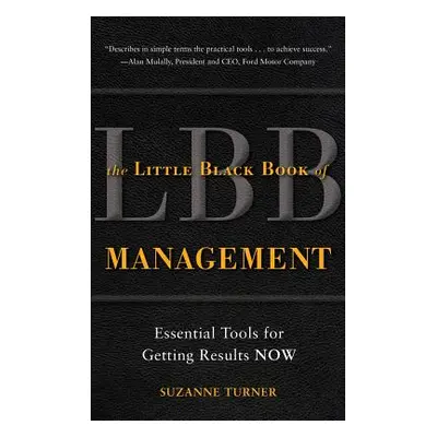 "The Little Black Book of Management: Essential Tools for Getting Results Now" - "" ("Turner Suz