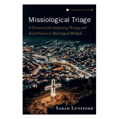 "Missiological Triage" - "" ("Lunsford Sarah")