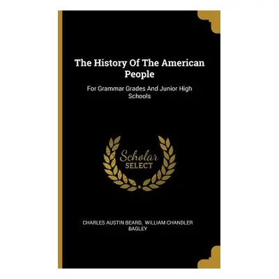 "The History Of The American People: For Grammar Grades And Junior High Schools" - "" ("Beard Ch