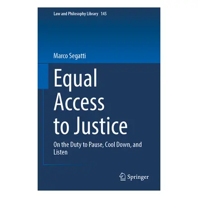 "Equal Access to Justice: On the Duty to Pause, Cool Down, and Listen" - "" ("Segatti Marco")