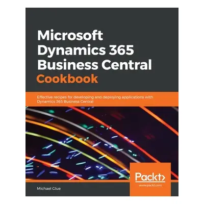 "Microsoft Dynamics 365 Business Central Cookbook" - "" ("Glue Michael")