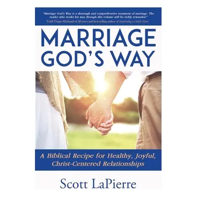 "Your Marriage God's Way: A Biblical Guide to a Christ-Centered Relationship" - "" ("Lapierre Sc