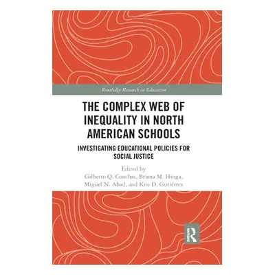 "The Complex Web of Inequality in North American Schools: Investigating Educational Policies for