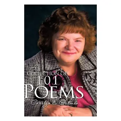 "A Collection of 101 Poems""" - "" ("Gorman Carolyn E.")